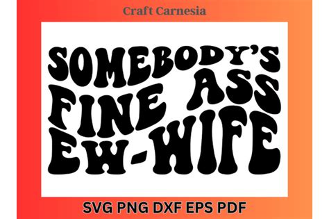 Somebodys Fine Ass Ex Wife Svg Graphic By Craft Carnesia · Creative