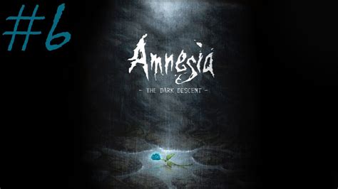 Amnesia The Dark Descent Walkthrough Part Still Lost Youtube