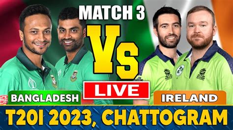 Bangladesh Vs Ireland Live Bangladesh Vs Ireland 3st T20 Bangladesh