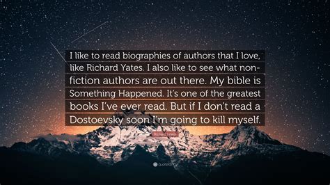 Richard Lewis Quote: “I like to read biographies of authors that I love, like Richard Yates. I ...