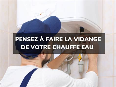 Apprendre à Vidanger Son Chauffe Eau Explications blicko