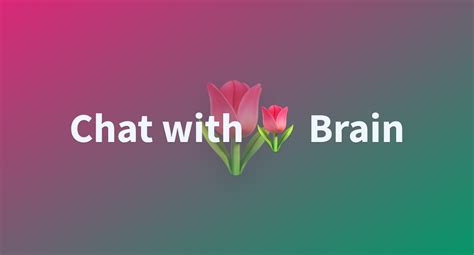 Chat With Brain A Hugging Face Space By Tulipbrain