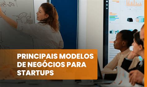 Modelos De Negócios Para Startups 6 Principais