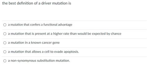 Solved The Best Definition Of A Driver Mutation Is A Chegg