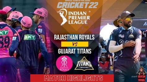 Rajasthan Royals Vs Gujurat Titans 48th Match Highlights Cricket 22 RR