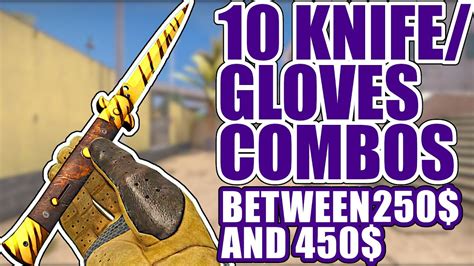 10 Knife Gloves Combos Between 250 And 450 ★ Cs Go Showcase Youtube