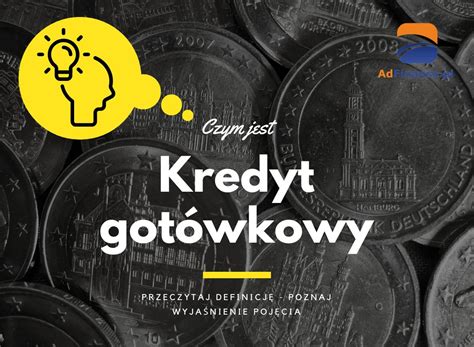 Kredyt Got Wkowy Definicja Poj Cie I Jego Wyja Nienie