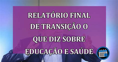 Relatório Final De Transição O Que Diz Sobre Educação E Saúde