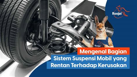 Sistem Suspensi Mobil Dan Part Nya Yang Rentan Kerusakan