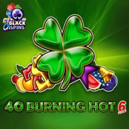 40 Burning Hot 6 Reels Play For Free 2024