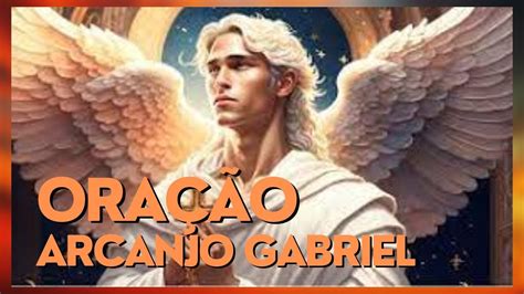 Ora O Arcanjo Gabriel Mensageiro De Deus A Chave Para Manifestar