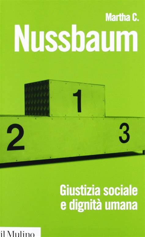 Giustizia Sociale E Dignità Umana Da Individui A Persone Nussbaum