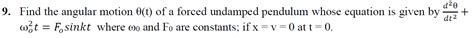 Solved Find The Angular Motion θ T Of A Forced Undamped