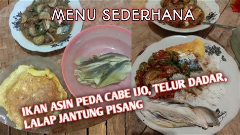 MASAK IKAN ASIN PEDA CABE IJO TELUR DADAR LALAP JANTUNG PISANG