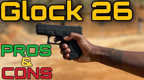 Glock 26 Pros And Cons Should You Or Should You Not Buy And Why YouTube