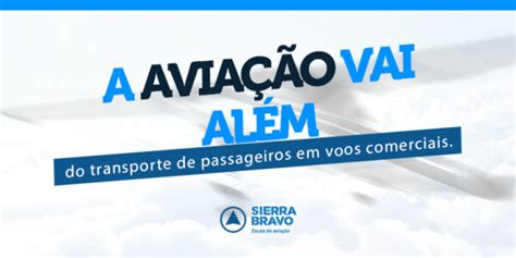 A Aviação Vai Além Do Transporte De Passageiros Em Voos Comerciais Escola De Aviação Sierra