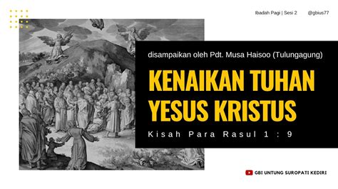 Ibadah Kenaikan Yesus Kristus 18 Mei 2023 Pdt Musa Haisoo Ta