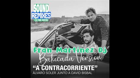 David Bisbal Alvaro Soler A Contracorriente Fran Martinez Dj BATUCADA