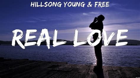 Hillsong Young And Free Real Love Lyrics For King And Country Bethel Music Hillsong Young