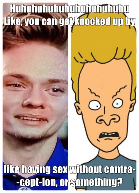 HOW Do People In This Day And Age NOT KNOW That Sex Without Protection