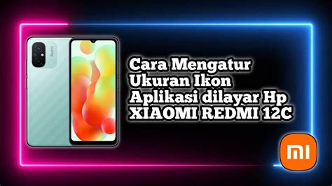 Cara Mengatur Ukuran Ikon Aplikasi Dilayar Hp Xiaomi Redmi C