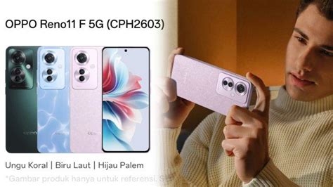 Keunggulan HP Oppo Reno 11F 5G Harga Rp 4 Jutaan Punya Kamera Ekstra