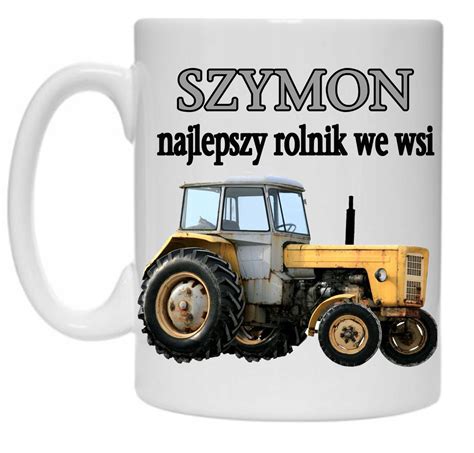 Kubek DLA ROLNIKA TRAKTOR CIĄGNIK ROLNIK IMIĘ 12776415336 Allegro pl