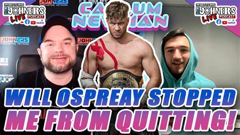 How Will Ospreay Stopped Callum Newman From Quitting Wrestling Youtube