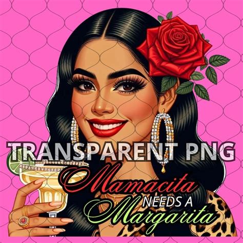 Mamacita Needs A Margarita Png Margarita Png Chicano Woman Png Latina Woman Png Chicana
