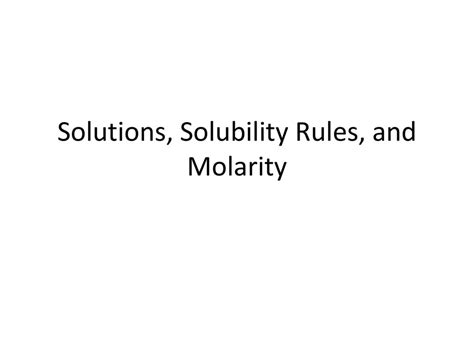 Solutions Solubility Rules And Molarity Ppt Download