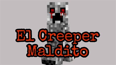 Creepypasta Minecraft El Creeper Maldito Youtube