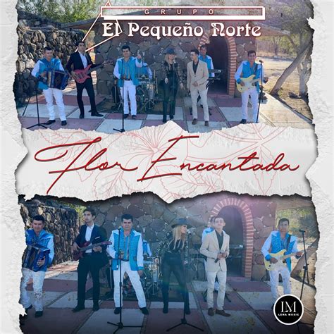 Flor Encantada Single de Grupo El Pequeño Norte en Apple Music