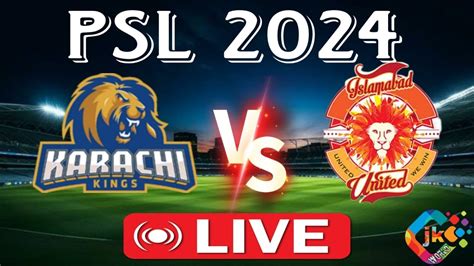 Psl Live Karachi Kings Vs Islamabad United Match Live Kk Vs Iu