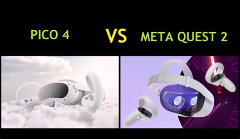 Pico 4 Vs Meta Quest 2 What Is The Difference And Comparison Between