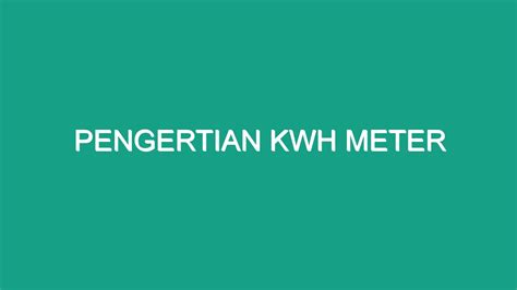 Pengertian Kwh Meter Geograf