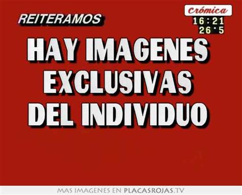 Hay Imágenes Exclusivas Del Individuo Placas Rojas Tv