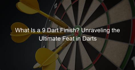 What Is a 9 Dart Finish? Unraveling the Ultimate Feat in Darts - The ...