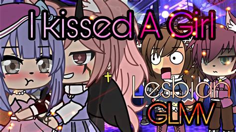 I Kissed A Girl GLMV Lesbian Gacha Life YouTube