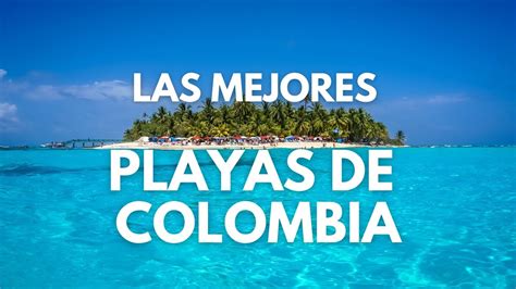 Las Mejores Playas De Colombia