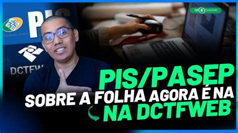 APURAÇÃO DO PIS PASEP SOBRE FOLHA LIBERADO NO ESOCIAL E DCTFWEB 24 01