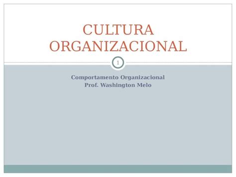 Ppt Comportamento Organizacional Prof Washington Melo Cultura