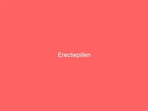 Erectiepillen Goedgeschenk Nl Cadeau Geschenken Site