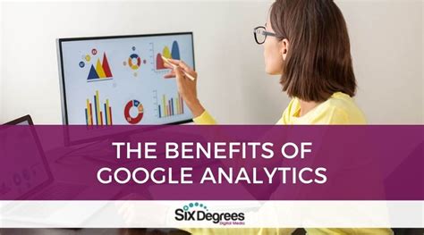 The Benefits Of Google Analytics Six Degrees Digital Media