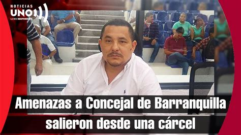 Concejal De Barranquilla Revela En Sesión Audio De Amenazas De Muerte En Su Contra