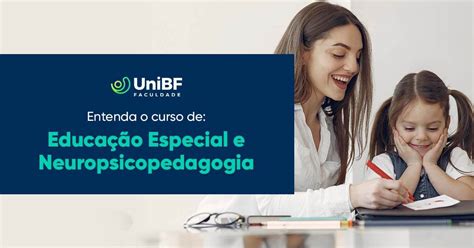 Unibf Educa O Especial E Neuropsicopedagogia Entenda O Curso