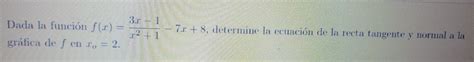Solved Dada la función fx frac 3x 1x2 1 7x 8 determine l algebra