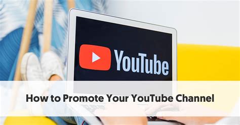 How To Promote Your YouTube Channel 8 Tips To Get Started