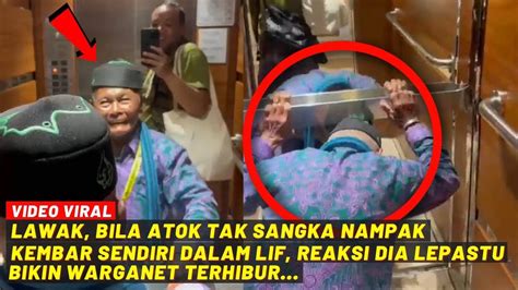 Lawak Bila Atok Tak Sangka Nampak Kember Sendiri Dalam Lif Reaksi Dia