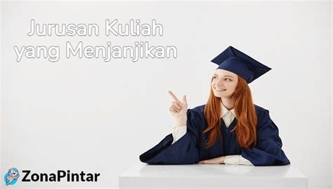 18 Jurusan Kuliah Yang Menjanjikan Masa Depan Cerah Zonapintar