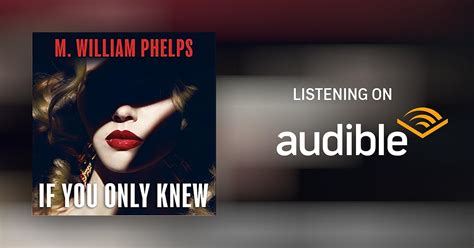 If You Only Knew By M William Phelps Audiobook Audible Ca